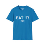 EAT IT! T-Shirt
