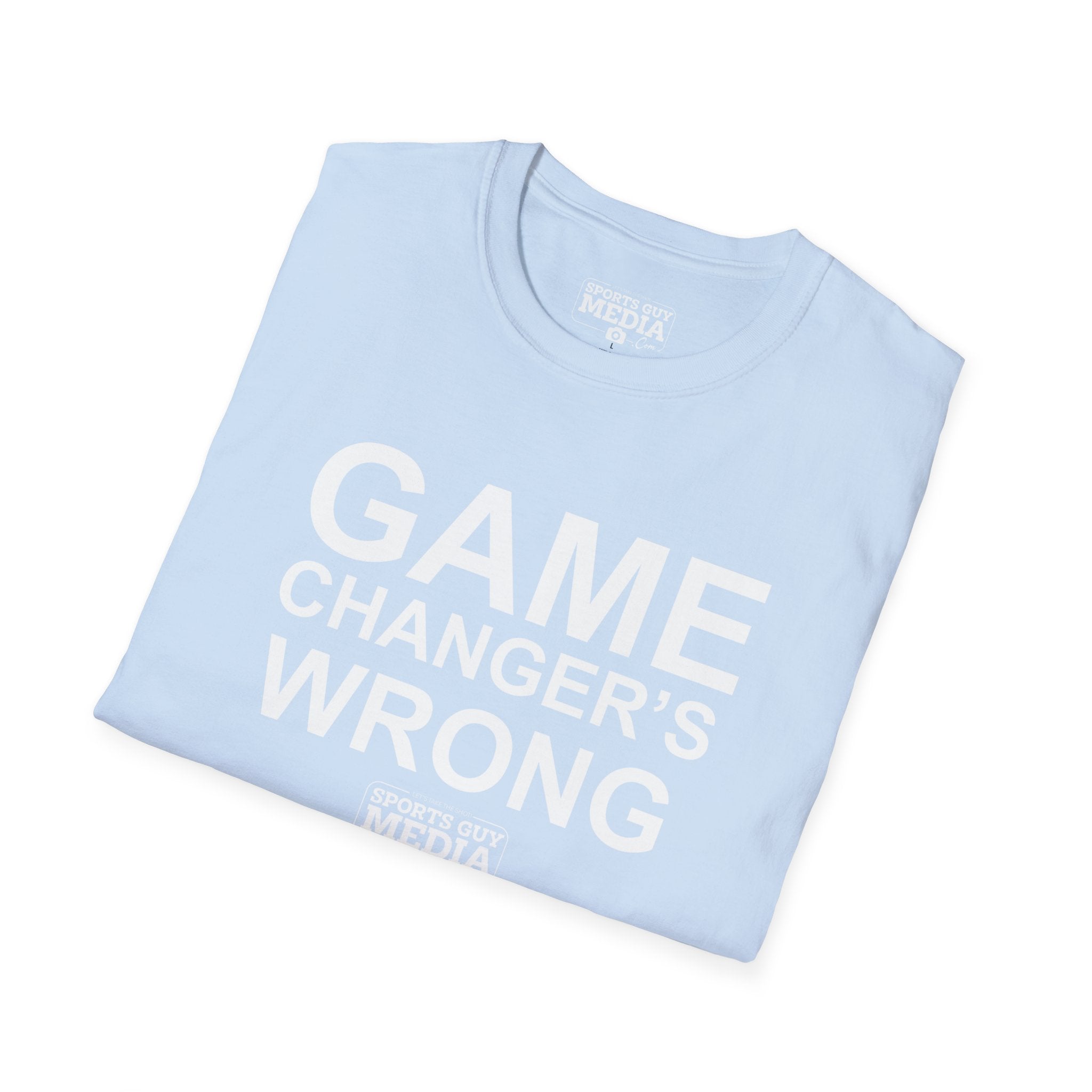 Game Changer's Wrong T-Shirt