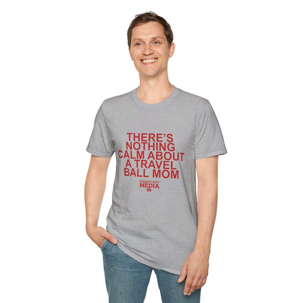 There's Nothing Calm About a Travel Ball Mom T-Shirt