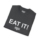 EAT IT! T-Shirt