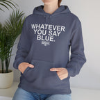 Whatever You Say Blue Hoodie