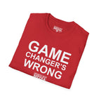 Game Changer's Wrong T-Shirt