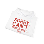 SORRY CANT TRAVEL BALL Hoodie