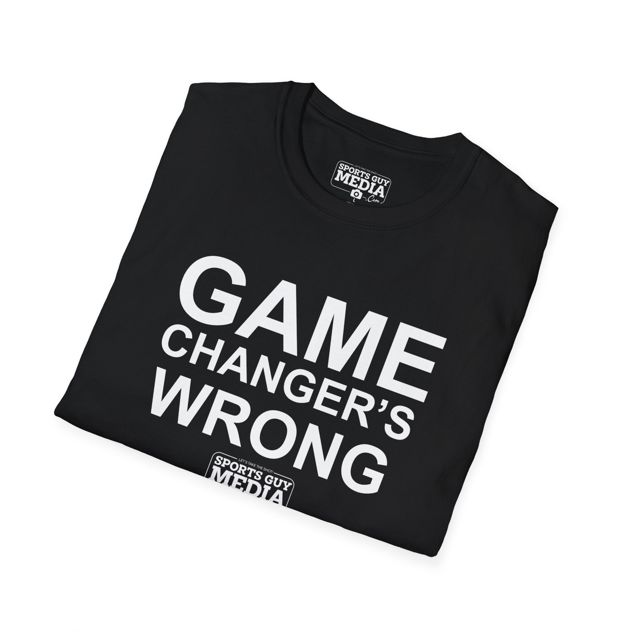 Game Changer's Wrong T-Shirt