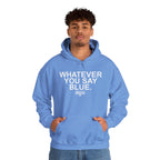 Whatever You Say Blue Hoodie