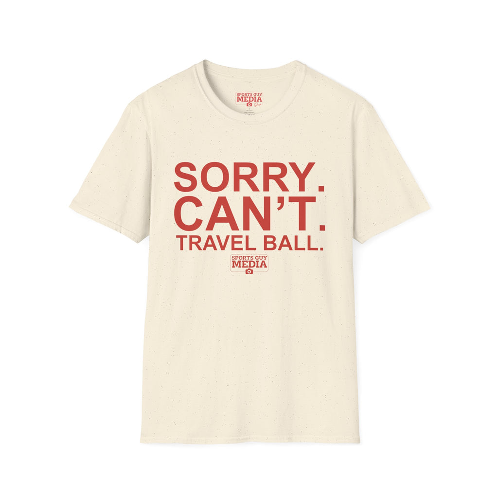 Sorry. Can't. Travelball. T-Shirt