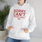 SORRY CANT TRAVEL BALL Hoodie