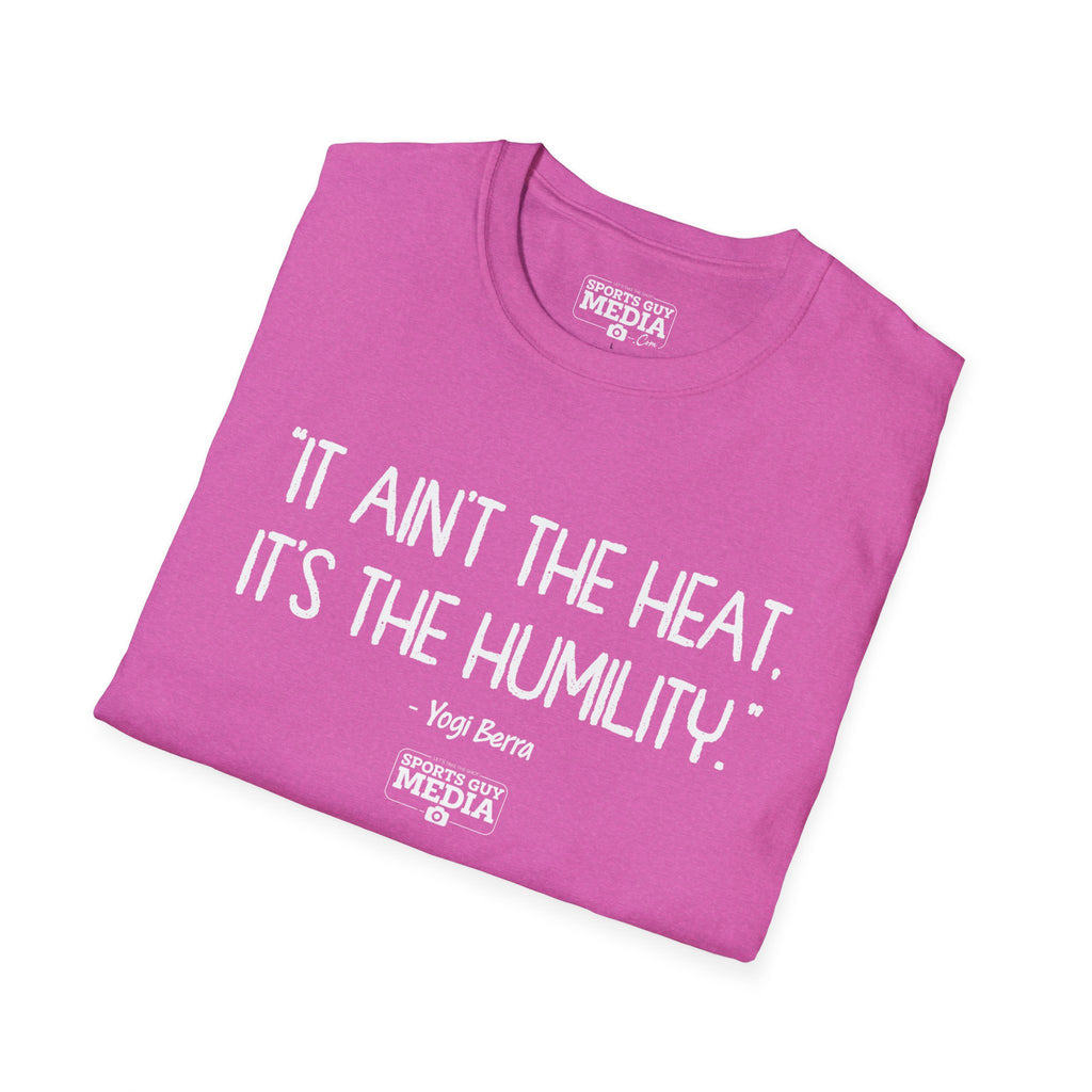 Yogi Berra IT AIN'T THE HEAT T-Shirt