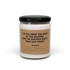 “If You Drop the Soap in the Shower, End the Shower Right Then and There” – Be Manly - Scented Soy Candle, 9oz