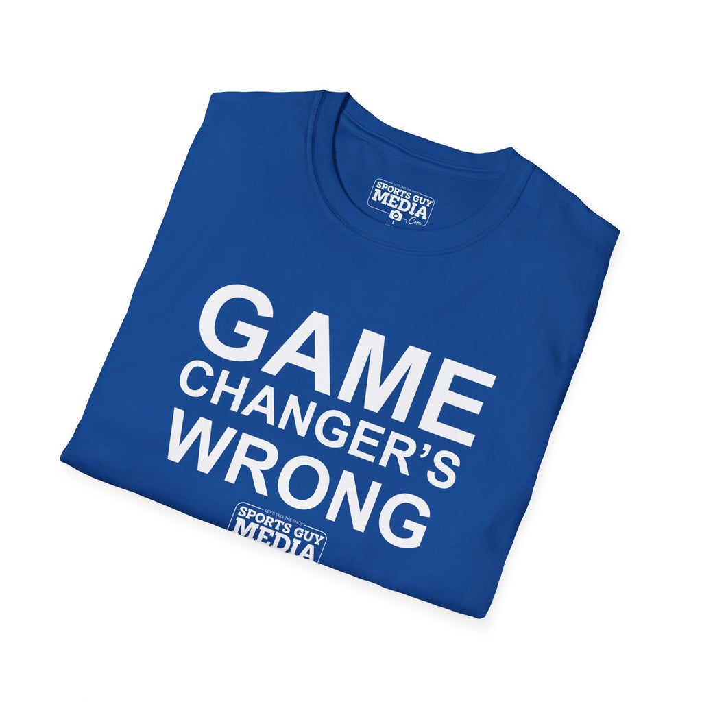 Game Changer's Wrong T-Shirt