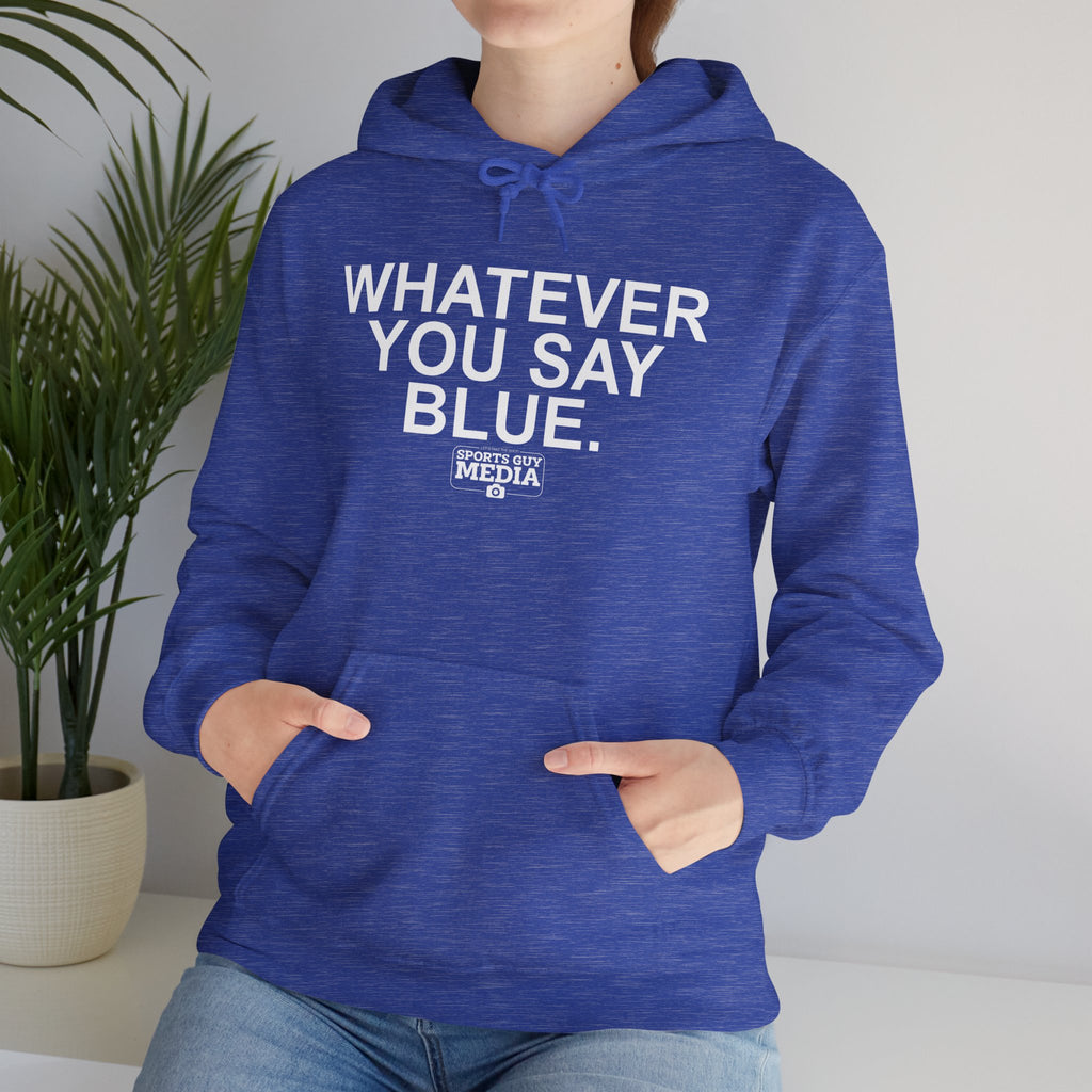 Whatever You Say Blue Hoodie
