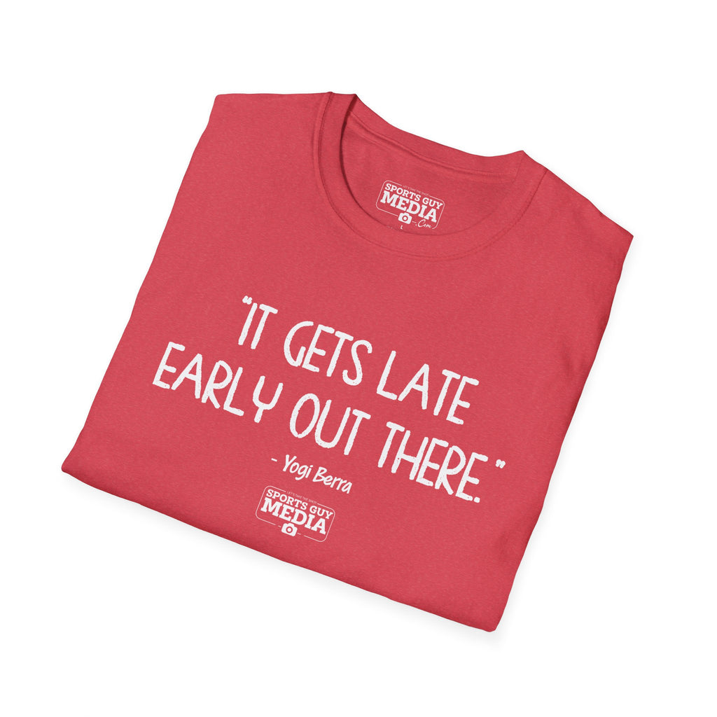 Yogi Berra IT GETS LATE EARLY T-Shirt