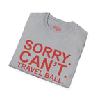Sorry. Can't. Travelball. T-Shirt