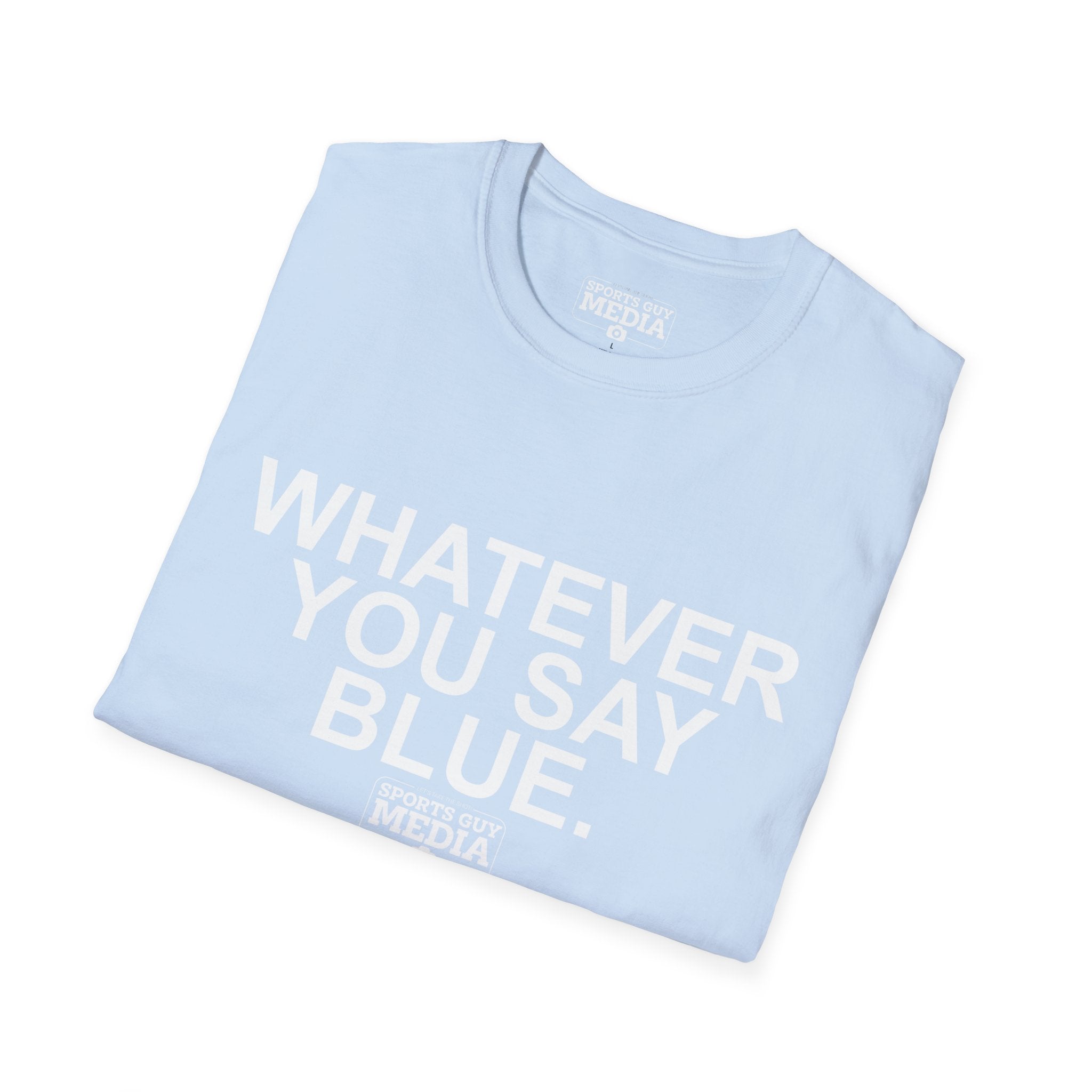 Whatever You Say Blue T-Shirt