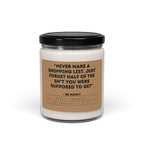 “Never Make a Shopping List, Just Forget Half of the Sh*t You Were Supposed to Get” – Be Manly - Scented Soy Candle, 9oz