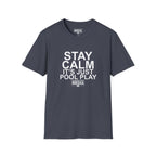 STAY CALM It's Just Pool Play T-Shirt
