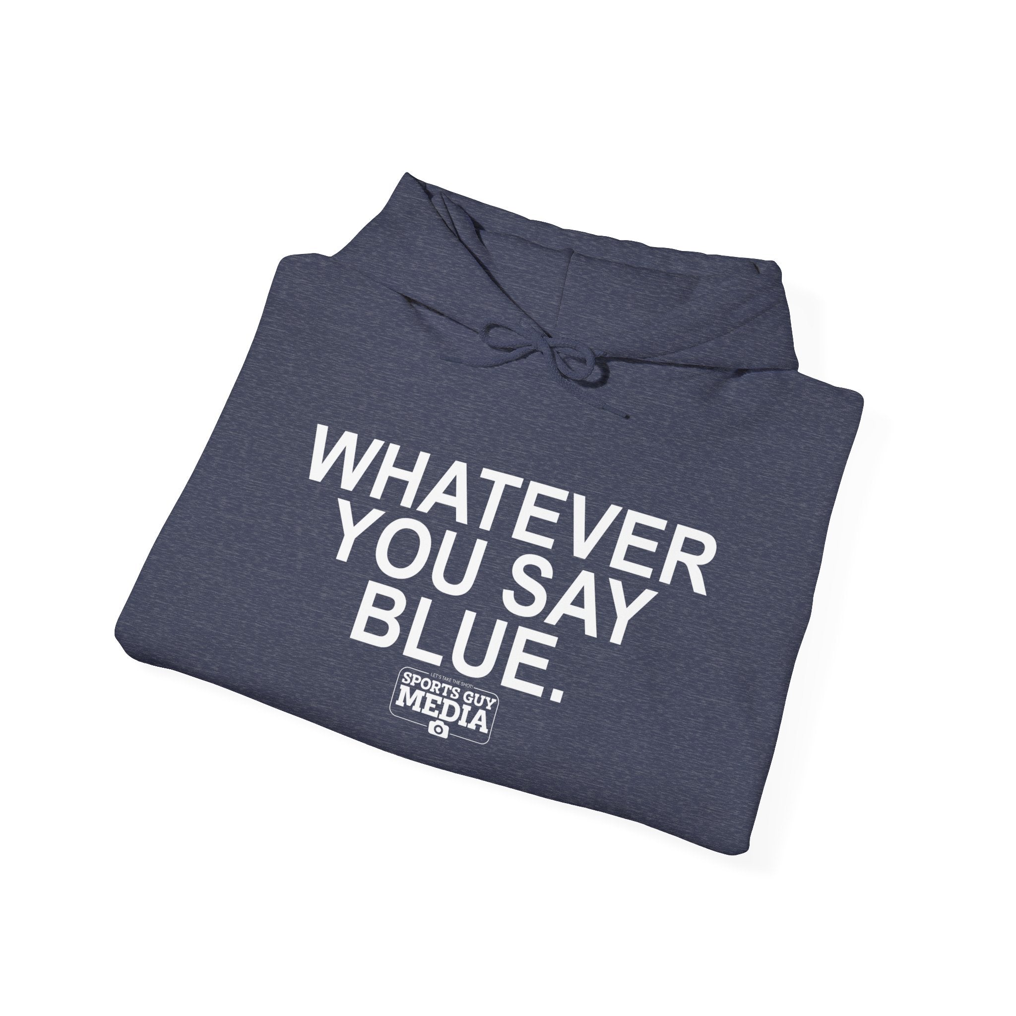 Whatever You Say Blue Hoodie
