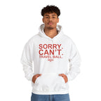 SORRY CANT TRAVEL BALL Hoodie