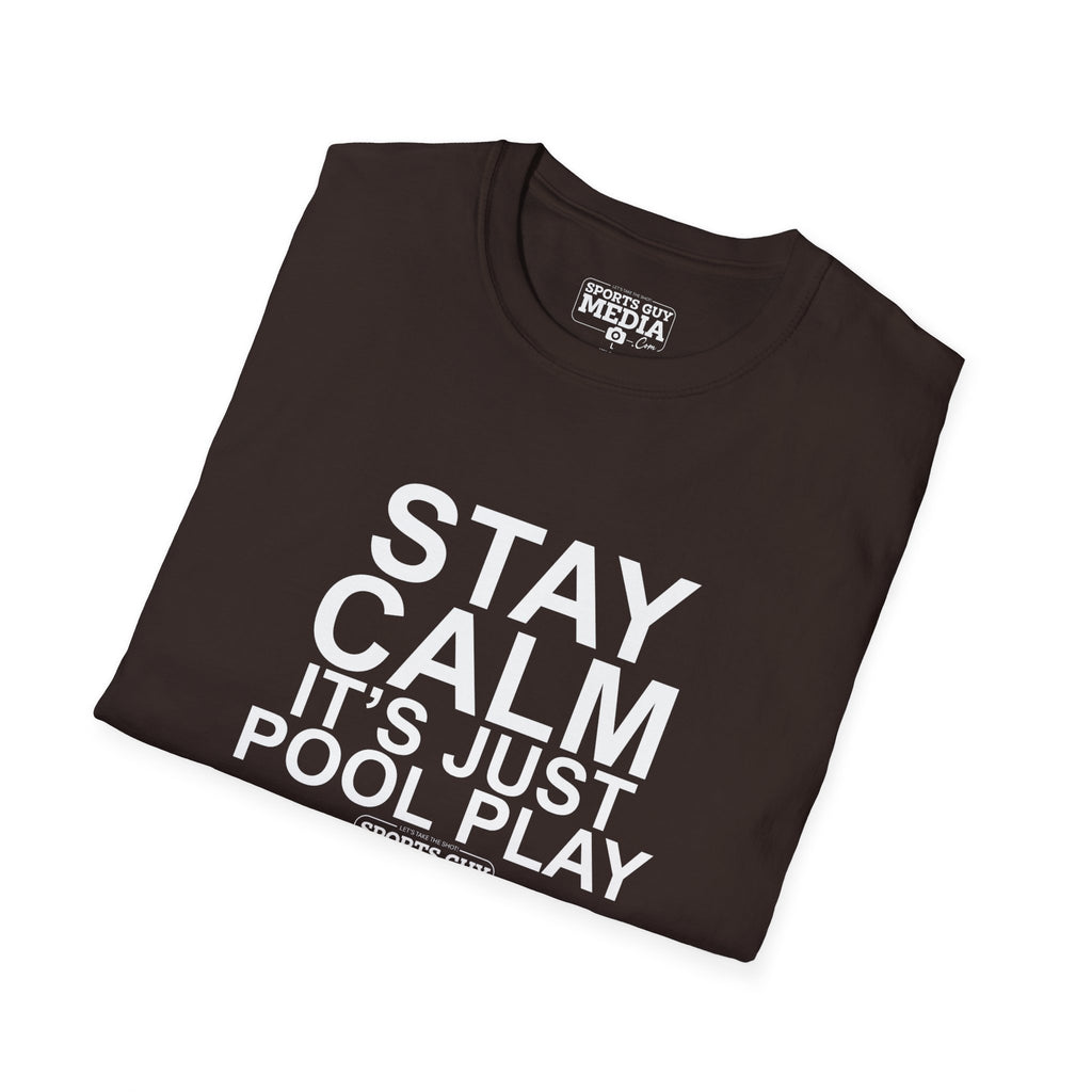 STAY CALM It's Just Pool Play T-Shirt