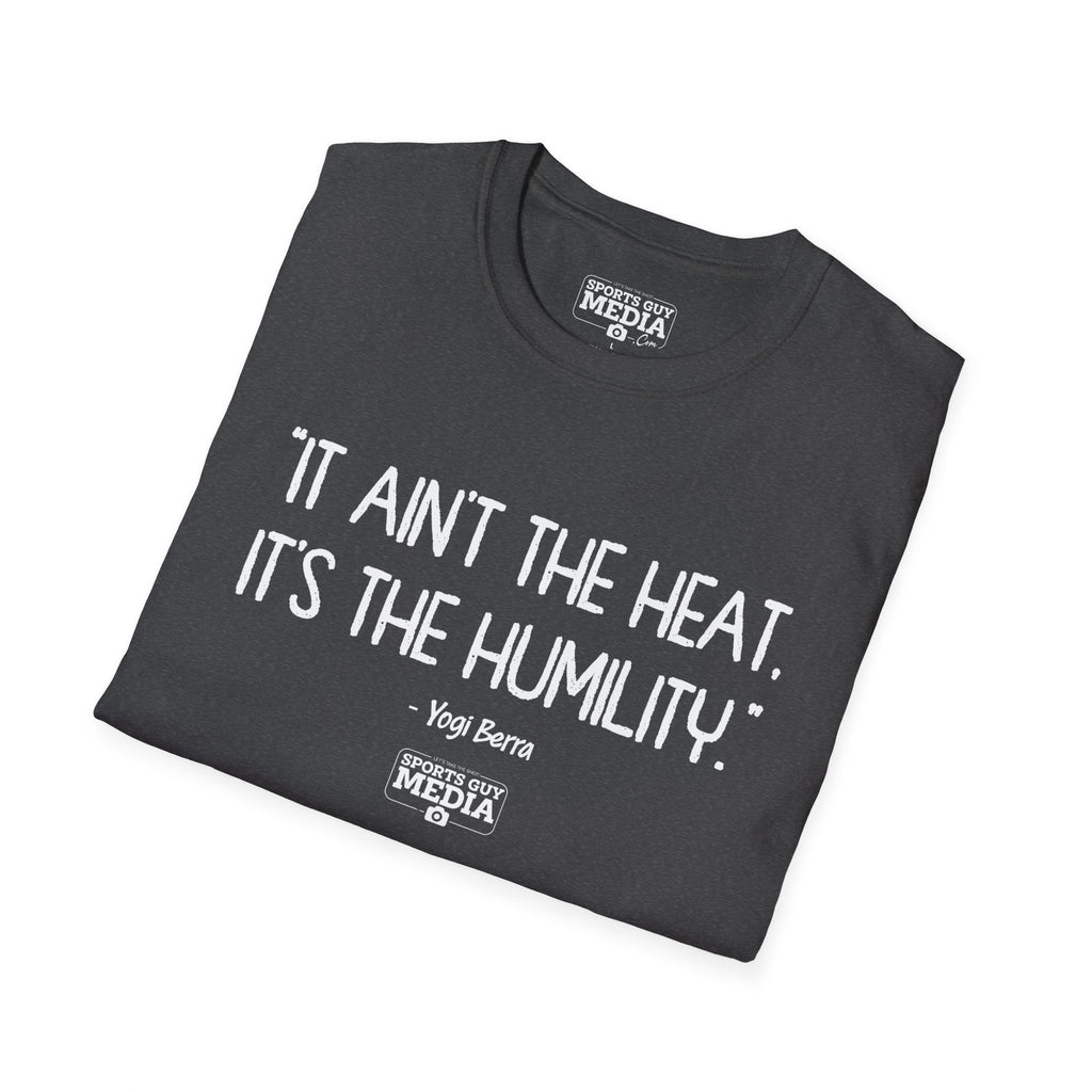 Yogi Berra IT AIN'T THE HEAT T-Shirt