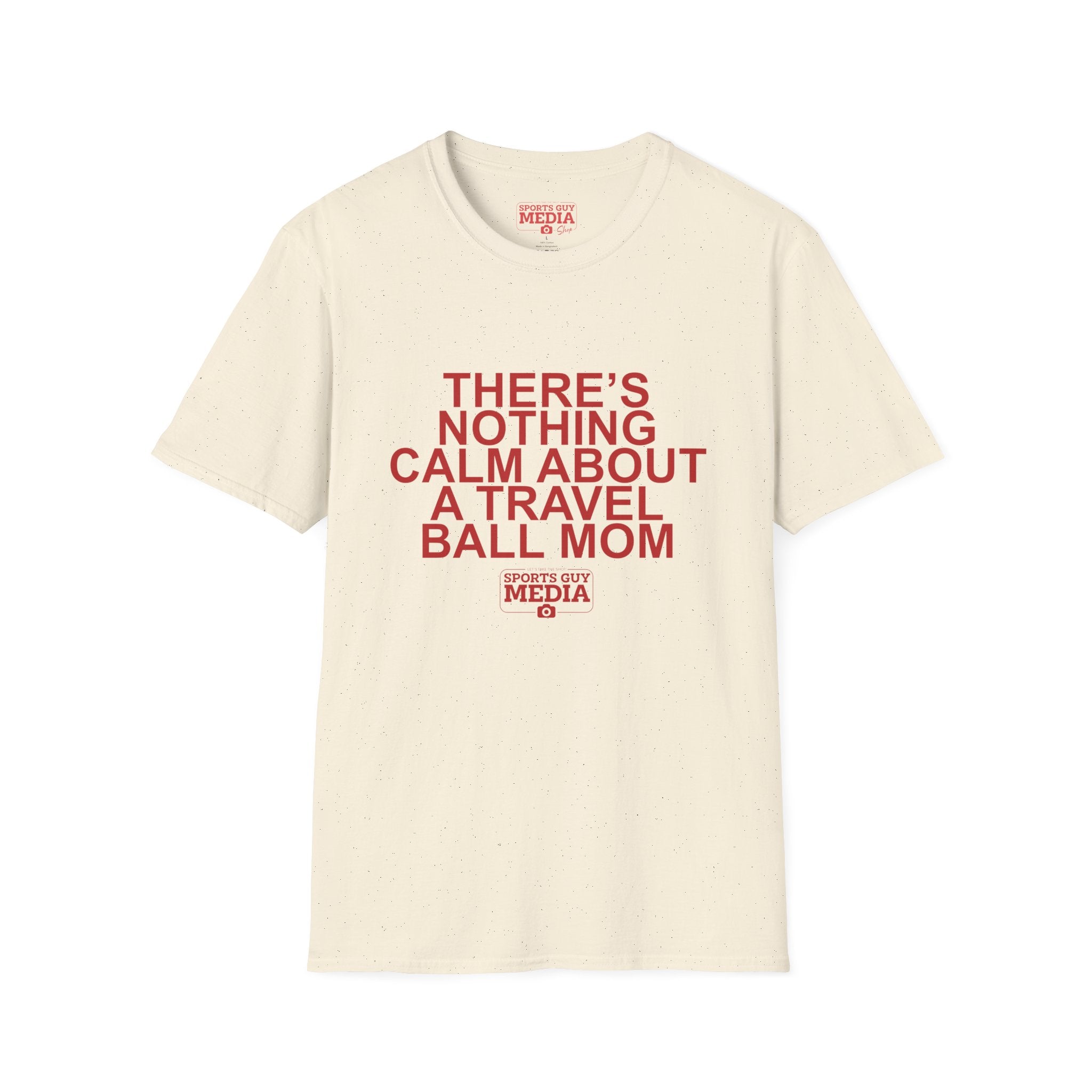 There's Nothing Calm About a Travel Ball Mom T-Shirt