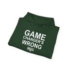 GAME CHANGER'S WRONG! Hoodie