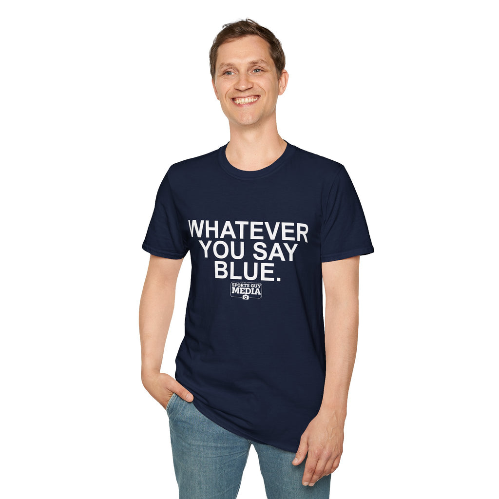 Whatever You Say Blue T-Shirt