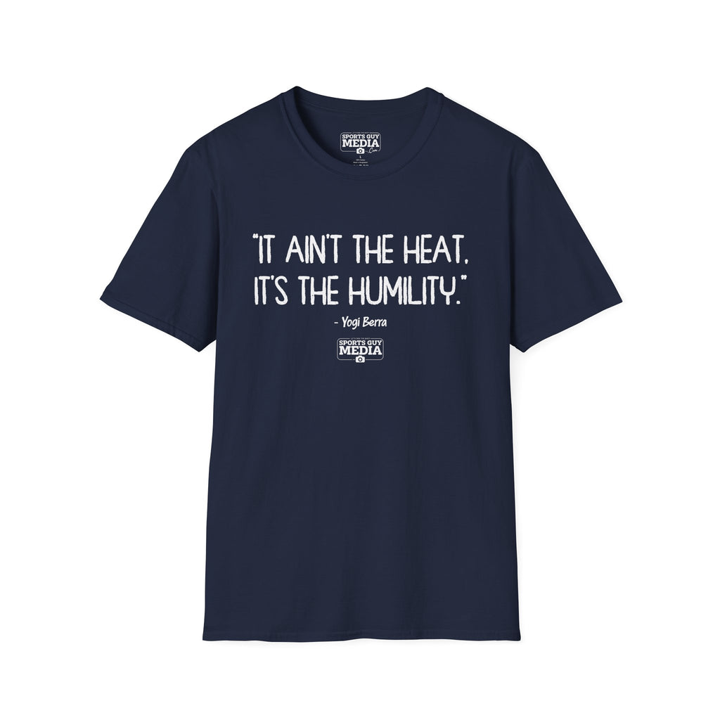 Yogi Berra IT AIN'T THE HEAT T-Shirt