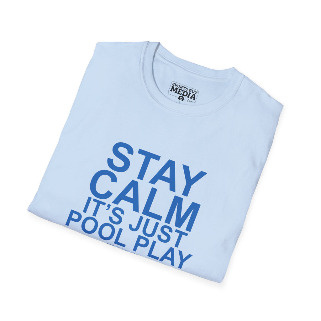 STAY CALM It's Just Pool Play T-Shirt
