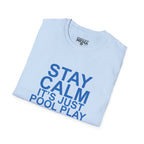 STAY CALM It's Just Pool Play T-Shirt