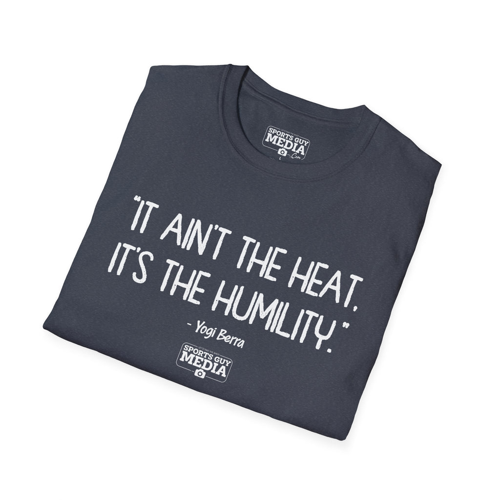 Yogi Berra IT AIN'T THE HEAT T-Shirt
