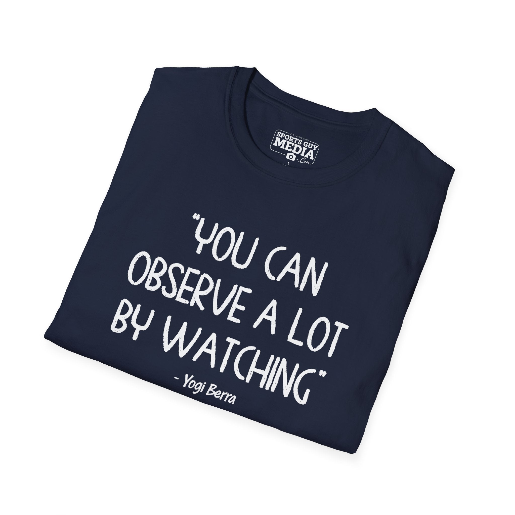 Yogi Berra YOU CAN OBSERVE A LOT BY WATCHING T-Shirt