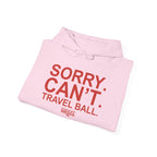 SORRY CANT TRAVEL BALL Hoodie