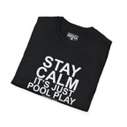STAY CALM It's Just Pool Play T-Shirt