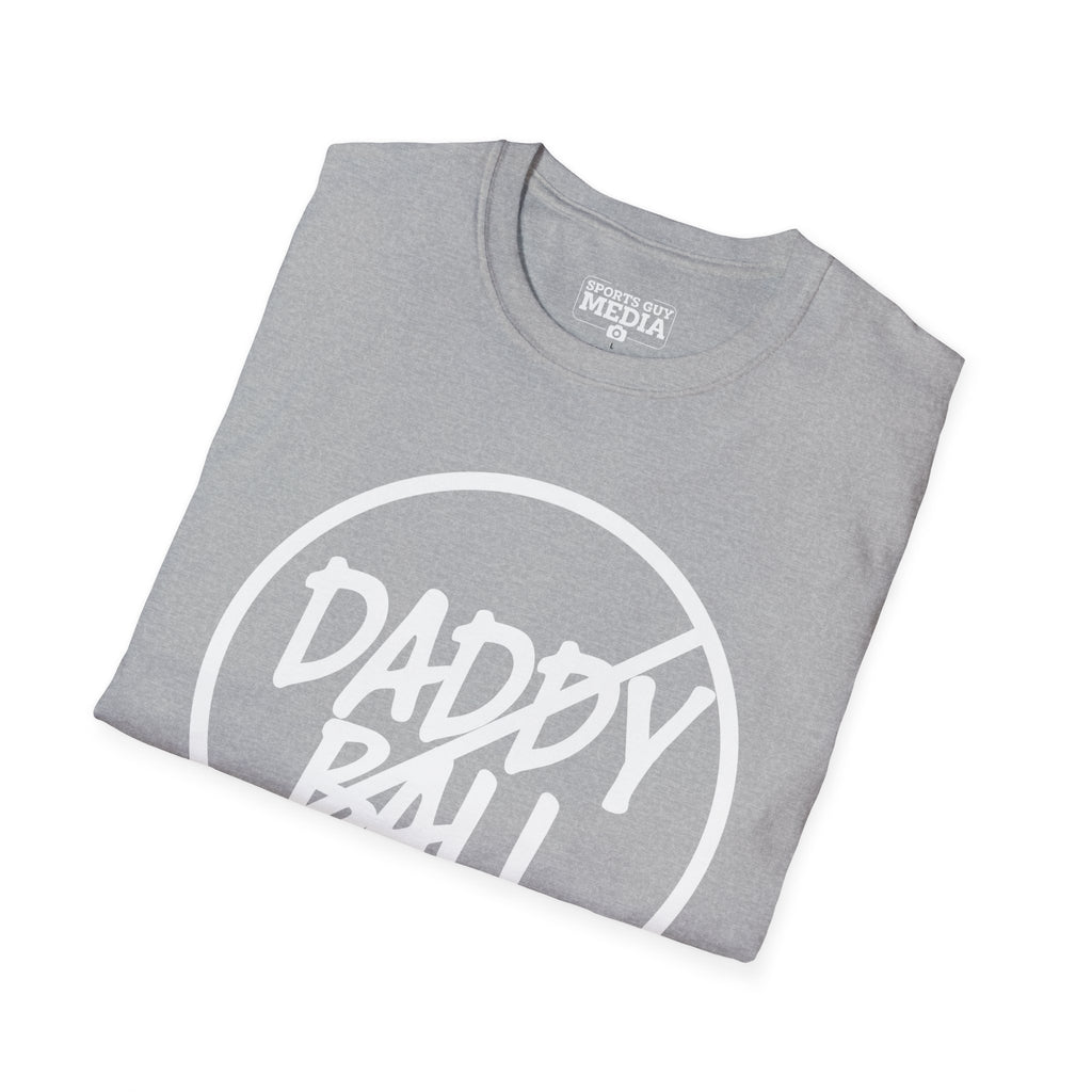 No Daddy Ball T-Shirt